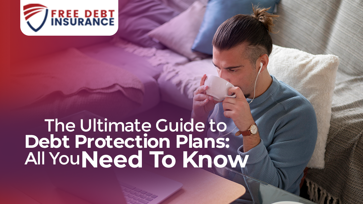 https://freedebtinsurance.com/wp-content/uploads/2024/10/The-Ultimate-Guide-to-Debt-Protection-Plans-All-You-Need-To-Know.png